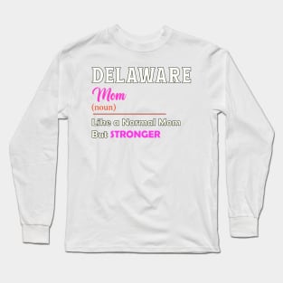 Delaware Stronger Mom Long Sleeve T-Shirt